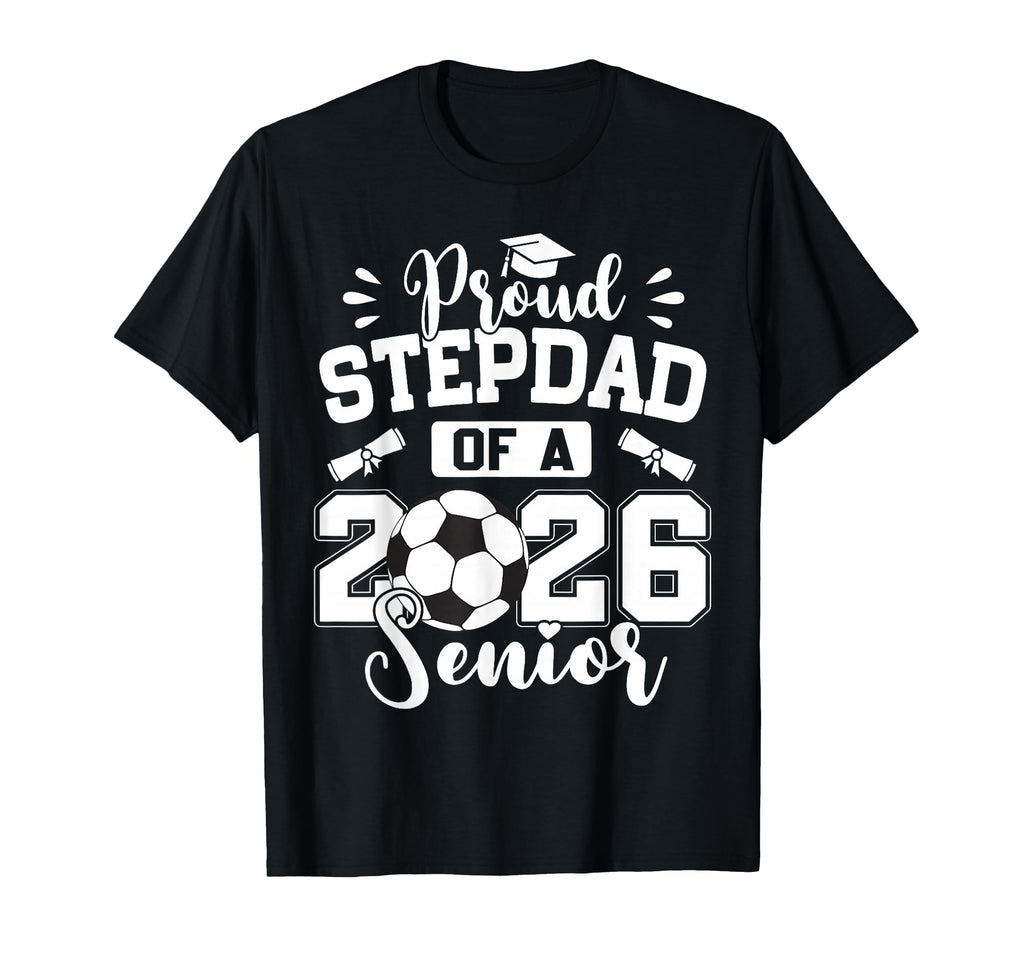 Proud Stepdad 2026 Senior Soccer Ball T-Shirt - Custom Art Print Unisex - T-Shirt, Sweatshirt, Hoodie
