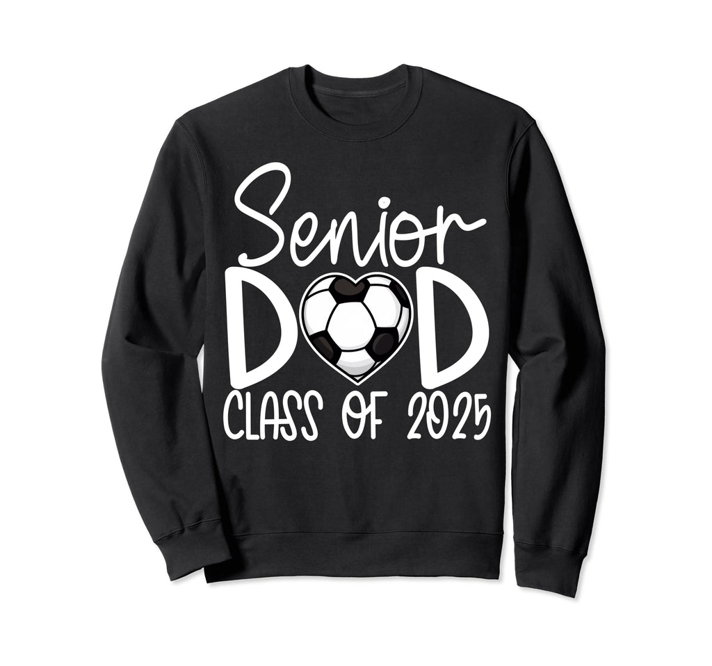 Class 2025 Soccer Player Dad Senior Sweatshirt - Unique Graphic for Adults - T-Shirt, Sweatshirt, Hoodie