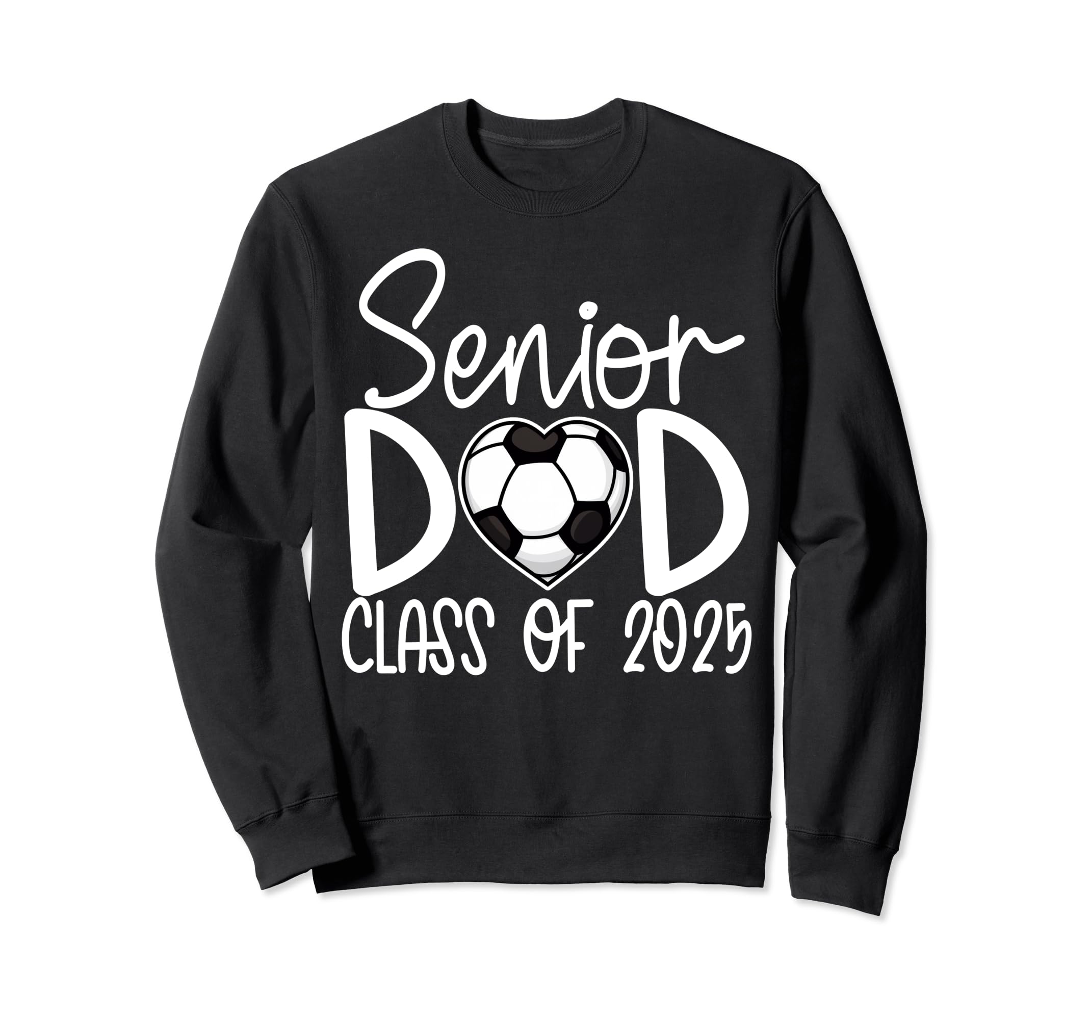 Class 2025 Soccer Player Dad Senior Sweatshirt - Unique Graphic for Adults - T-Shirt, Sweatshirt, Hoodie