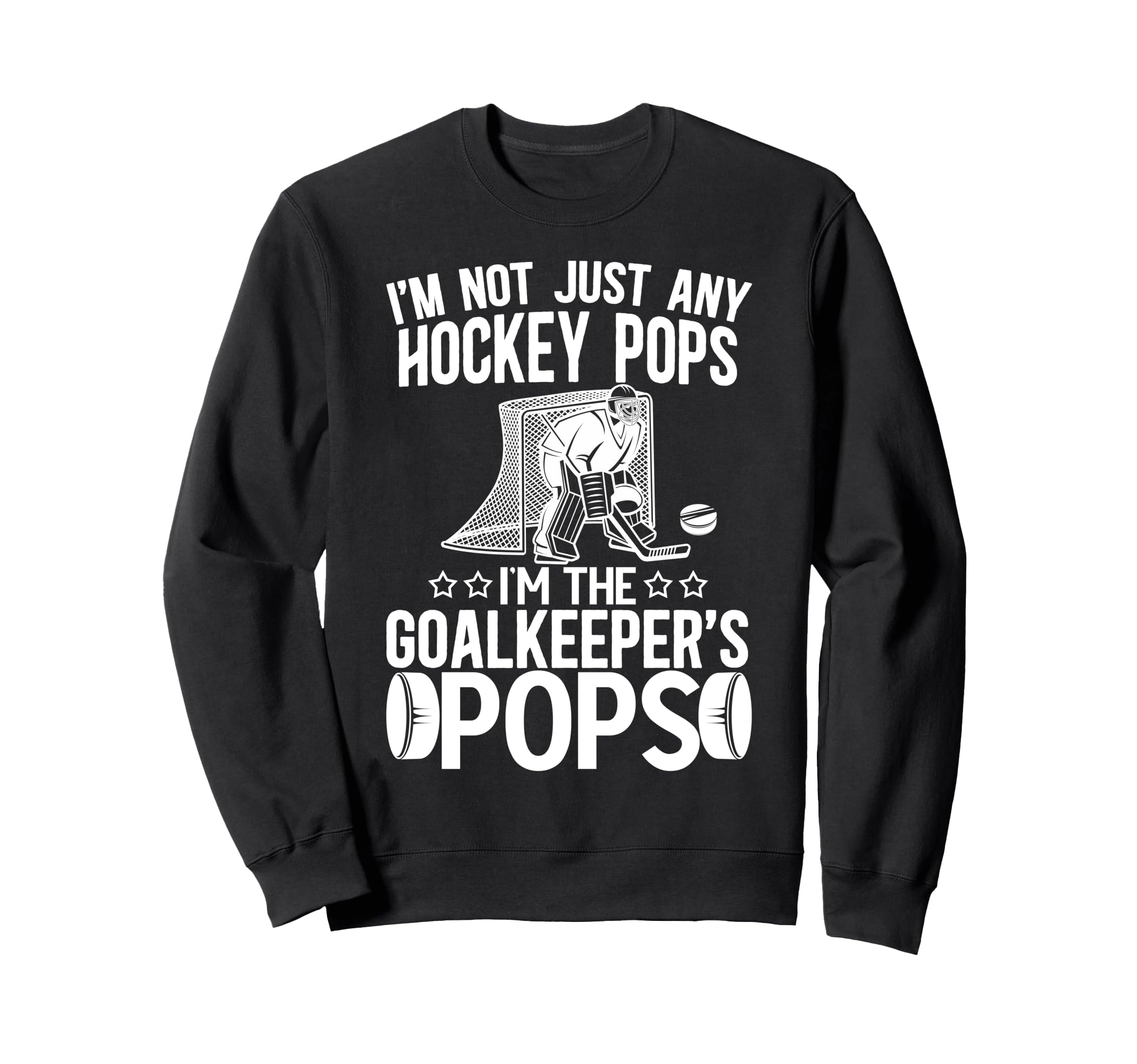 Im Ice Hockey Goalkeeper Pops Sweatshirt - Casual Everyday Wear for Adults - T-Shirt, Sweatshirt, Hoodie