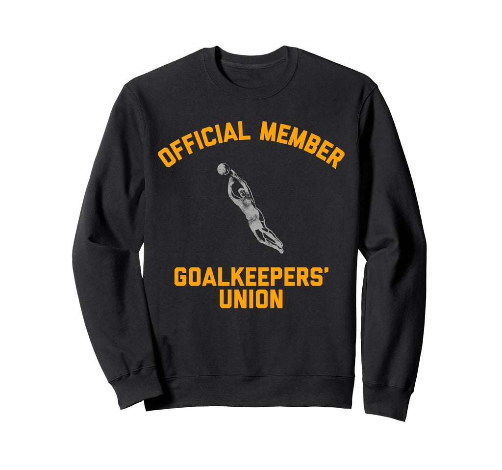 Member Goalkeepers Union Soccer Sweatshirt - Custom Art Print Unisex - T-Shirt, Sweatshirt, Hoodie