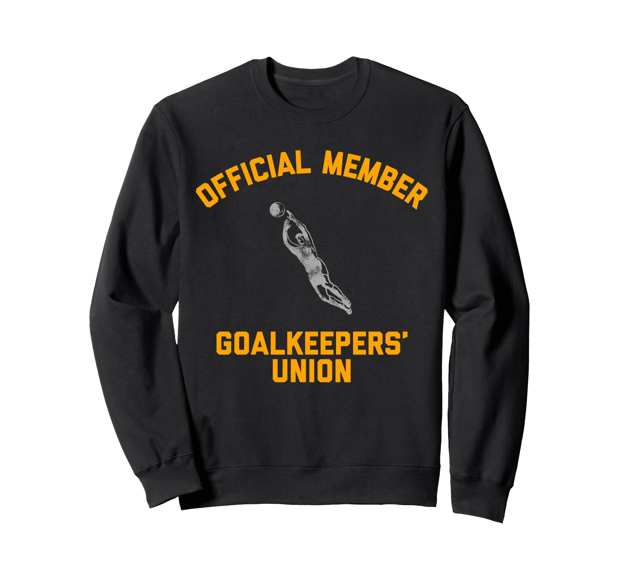 Member Goalkeepers Union Soccer Sweatshirt - Custom Art Print Unisex - T-Shirt, Sweatshirt, Hoodie