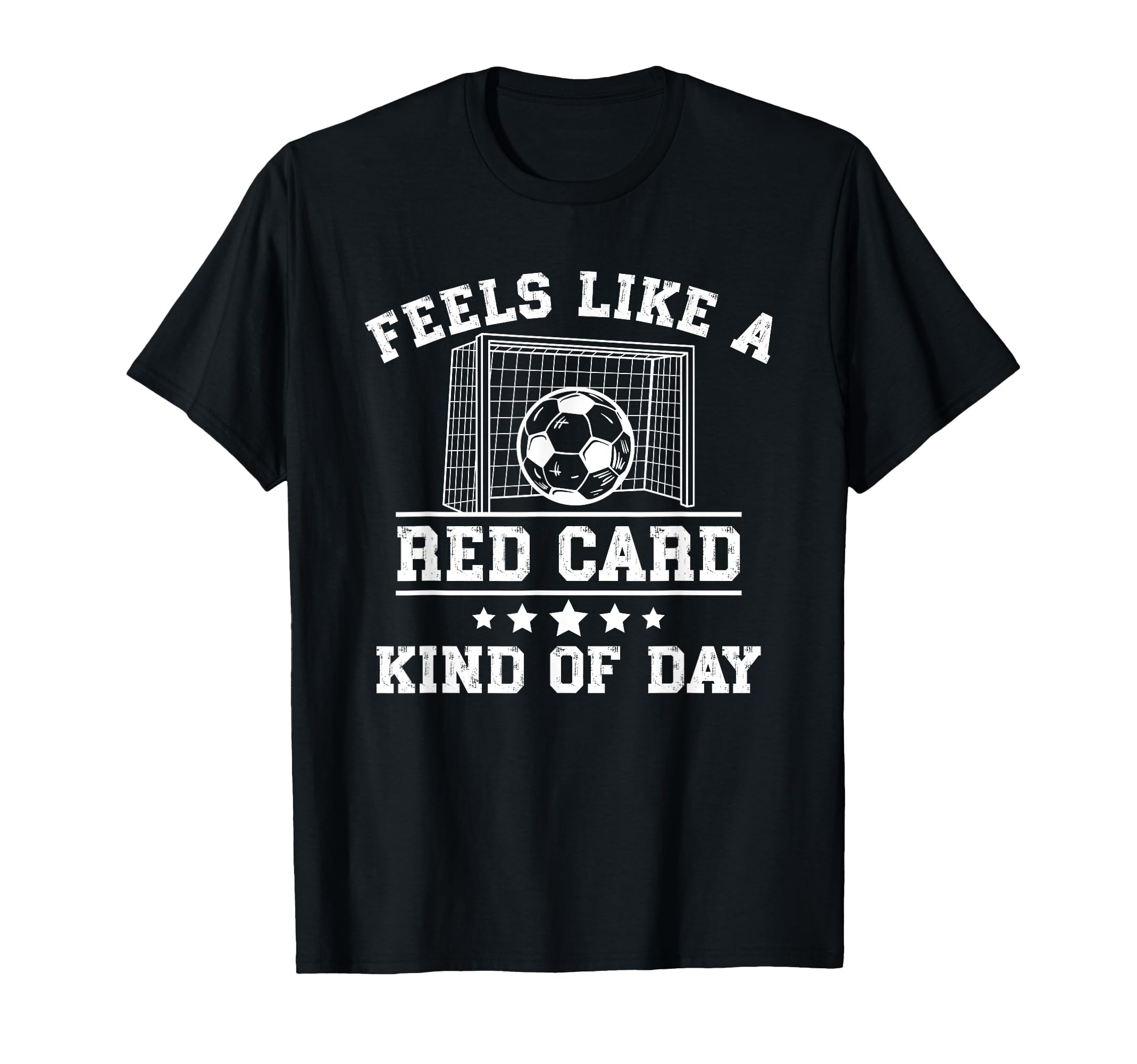 Feels Like Red Card Kind Day Soccer T-Shirt - Streetwear Style Men Women - T-Shirt, Sweatshirt, Hoodie