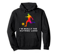 Im Really Soccer Nutmeg Lord Hoodie - Casual Everyday Wear Unisex - T-Shirt, Sweatshirt, Hoodie