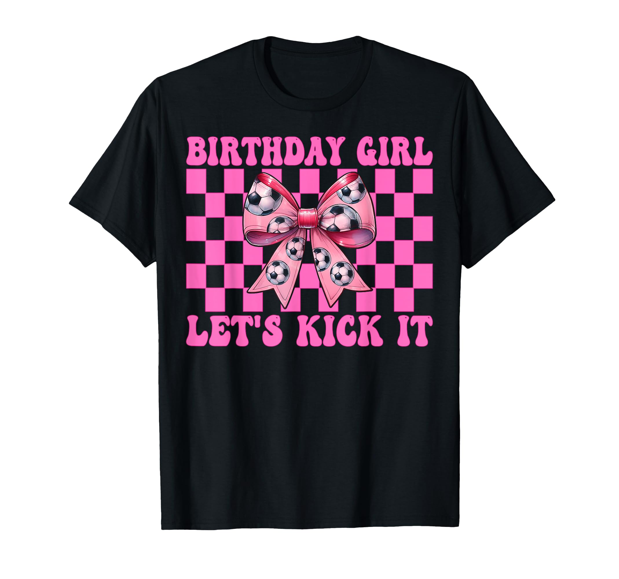 Birthday Lets Kick It Soccer Mom Mama T-Shirt - Graphic Print Unisex - T-Shirt, Sweatshirt, Hoodie