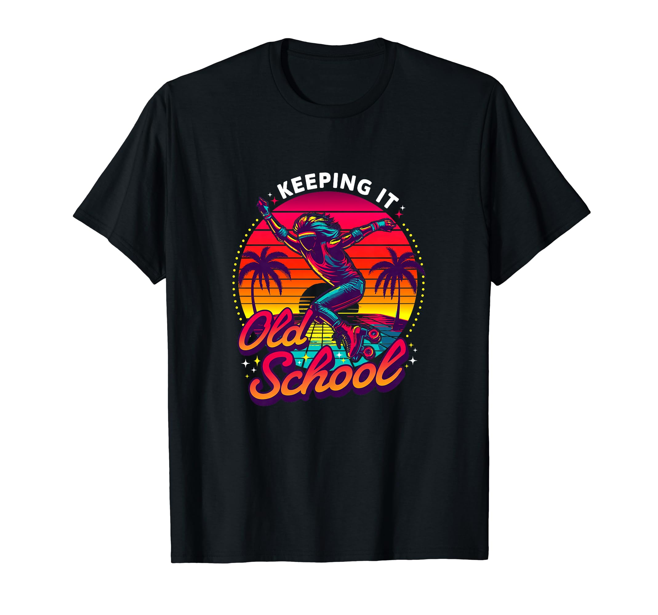 80S Keeping It Old School Roller Skates T-Shirt - Fun Novelty Design Unisex - T-Shirt, Sweatshirt, Hoodie