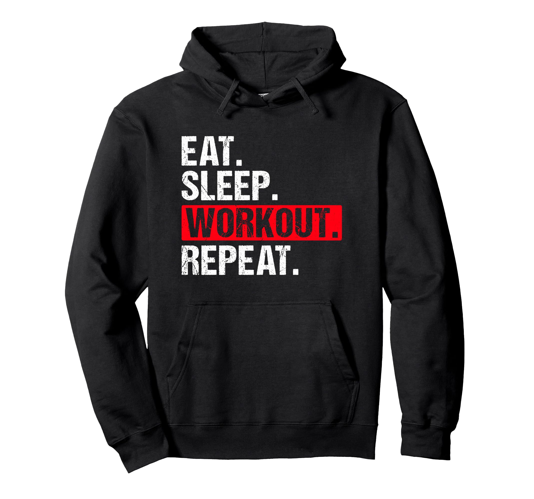 Eat Sleep Workout Repeat Funny Workout Hoodie - Unique Graphic Unisex - T-Shirt, Sweatshirt, Hoodie