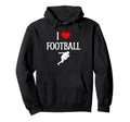 I Love Football I Heart Football Funny Hoodie - Aesthetic Graphic Unisex - T-Shirt, Sweatshirt, Hoodie