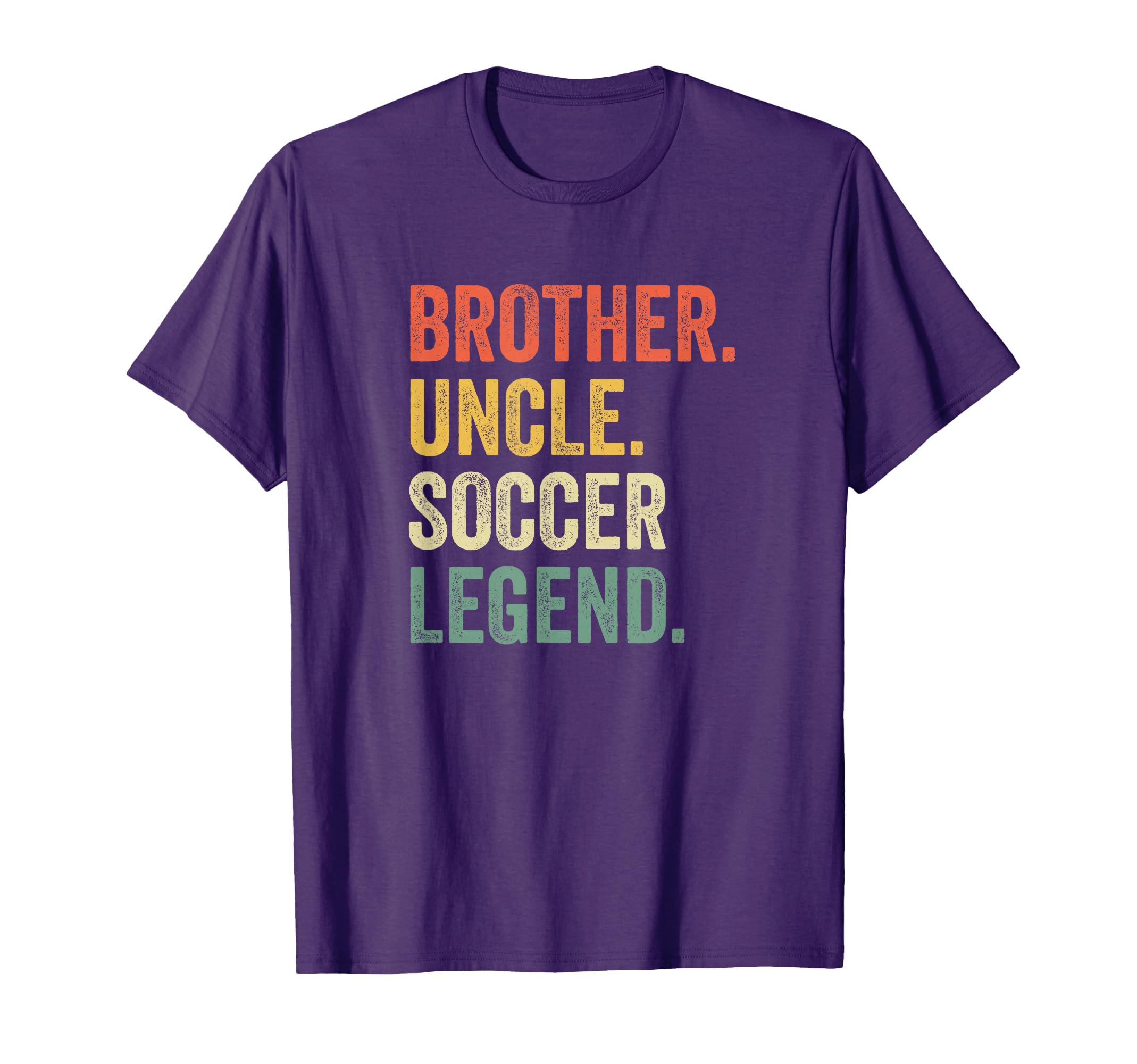 Brother Uncle Soccer Legend Player T-Shirt - Fun Novelty Design for Adults - T-Shirt, Sweatshirt, Hoodie