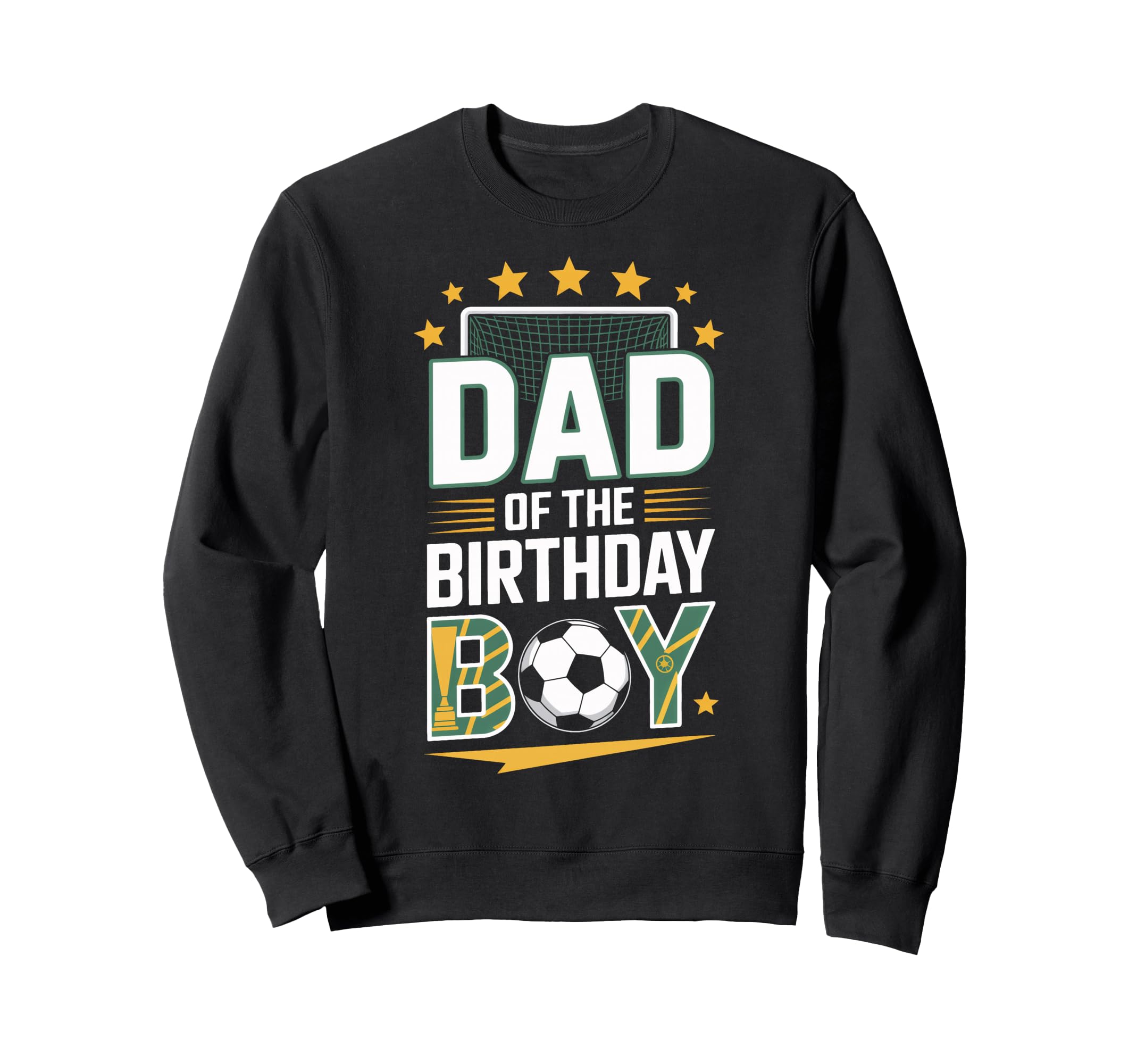 Dad Birthday Soccer Players Proud Sweatshirt - Streetwear Style Unisex - T-Shirt, Sweatshirt, Hoodie