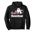 Funny Ball Mawmaw Baseball Soccer Hoodie - Aesthetic Graphic for Adults - T-Shirt, Sweatshirt, Hoodie