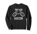 Funny Soccer Lover This Guy Loves Sweatshirt - Trendy Graphic for Adults - T-Shirt, Sweatshirt, Hoodie
