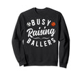 Busy Raising Ballers Soccer Sweatshirt - Aesthetic Graphic for Adults - T-Shirt, Sweatshirt, Hoodie