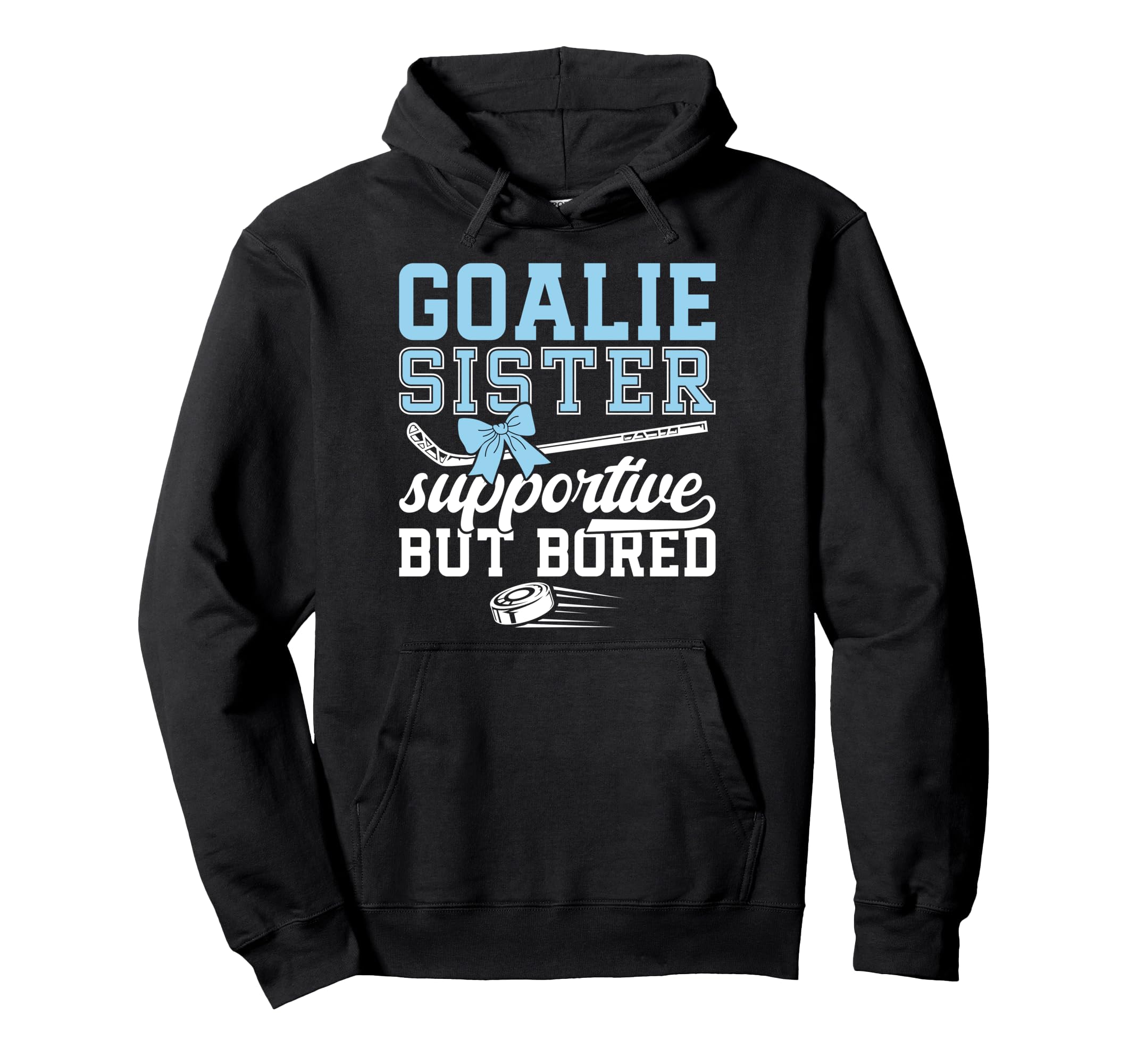 Hockey Goalie Sister Supportive Ice Hoodie - Novelty Apparel for Adults - T-Shirt, Sweatshirt, Hoodie