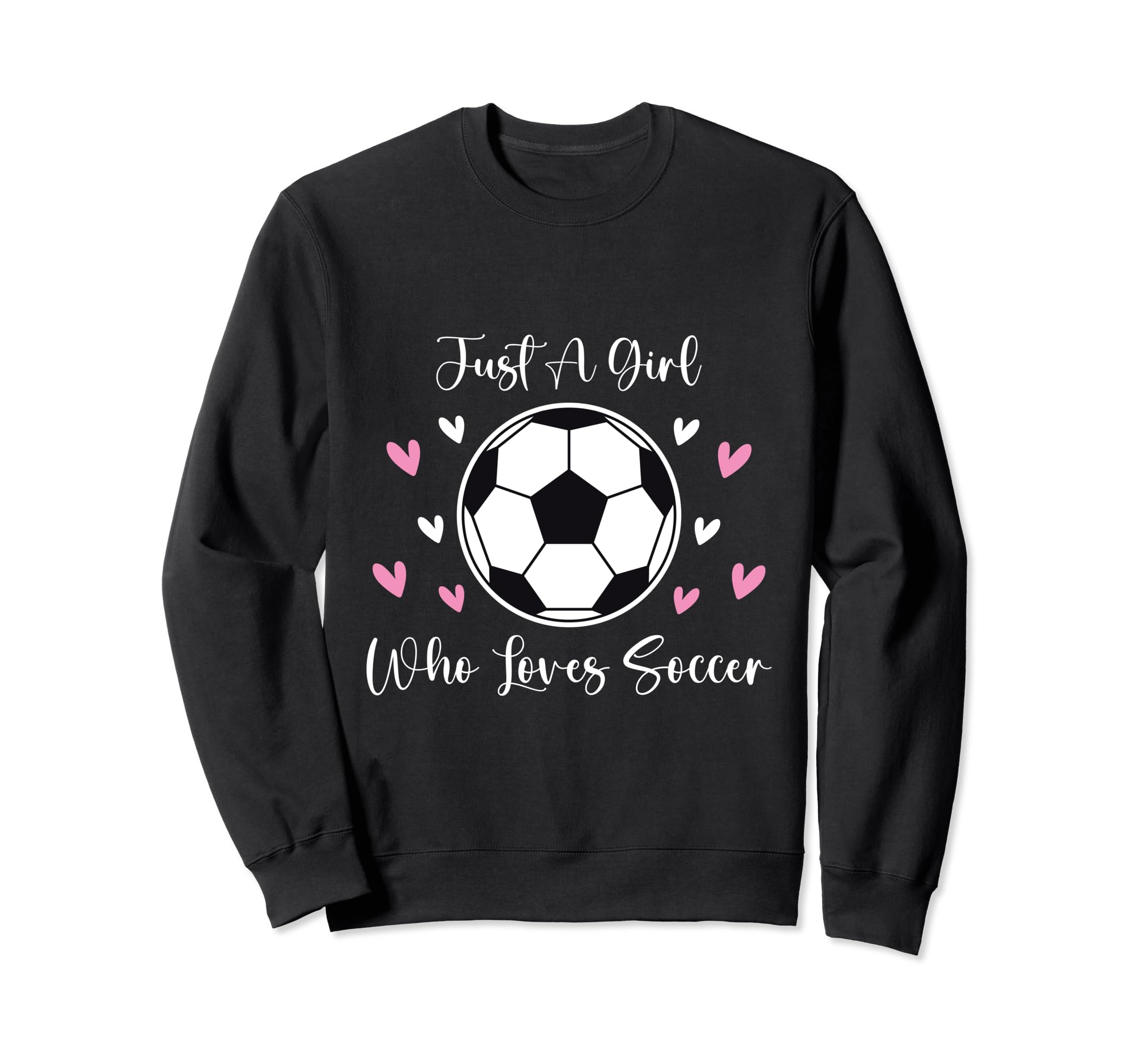 Just Who Loves Soccer Funny Sayings Sweatshirt - Novelty Apparel Men Women - T-Shirt, Sweatshirt, Hoodie