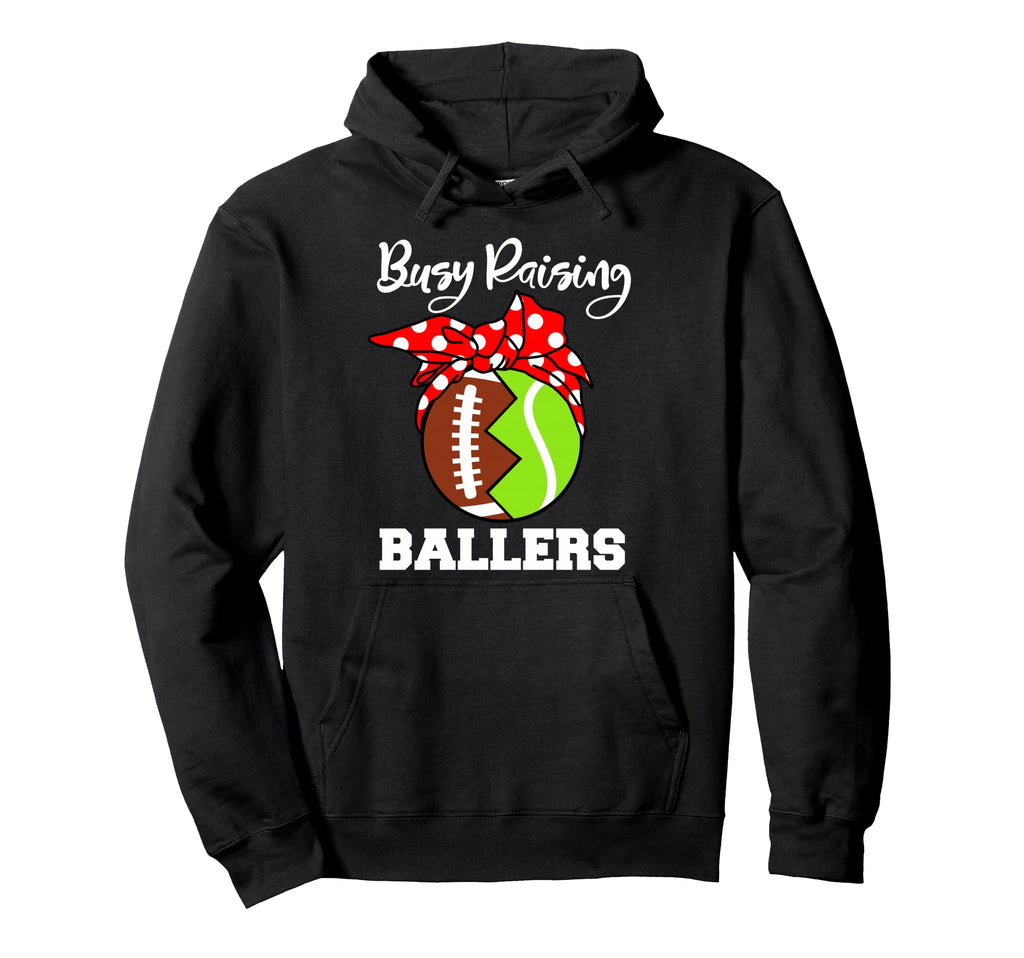 Busy Raising Ballers Funny Football Hoodie - Fun Novelty Design Men Women - T-Shirt, Sweatshirt, Hoodie