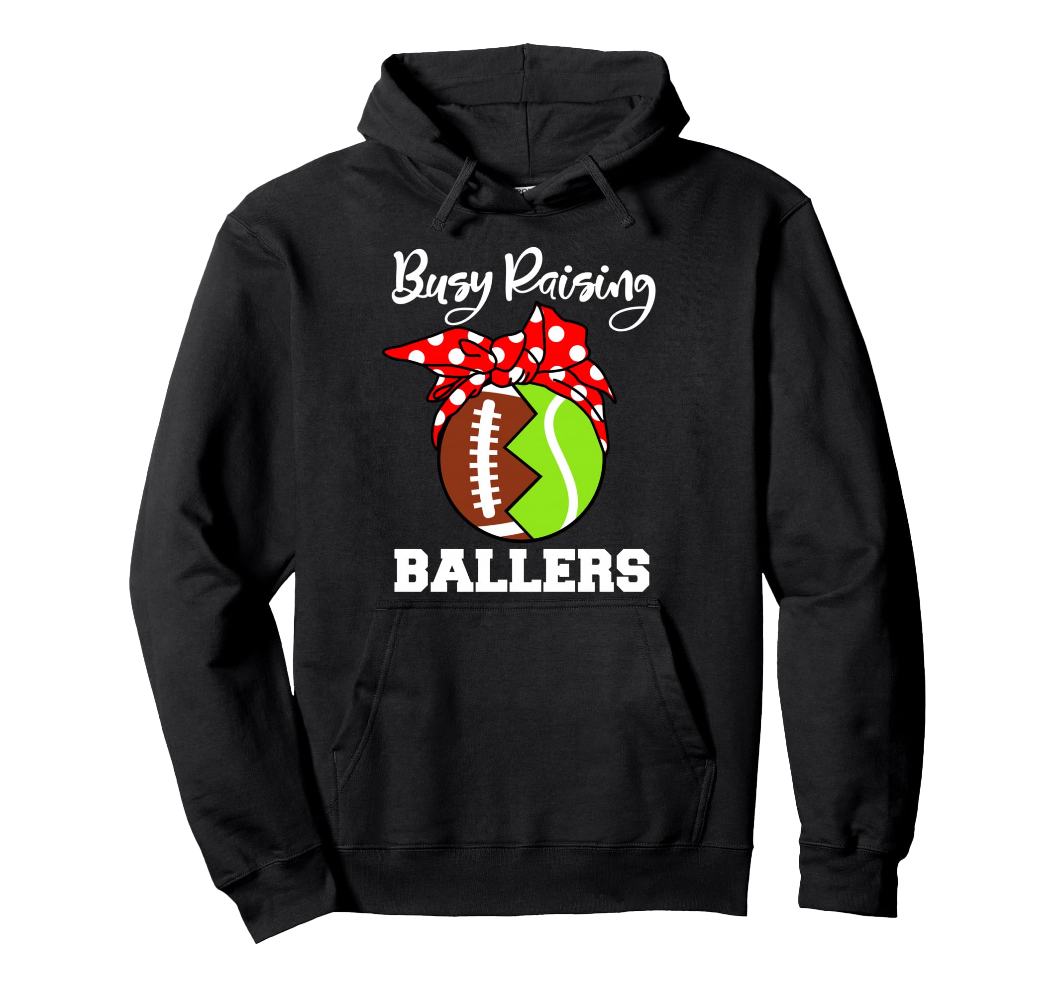 Busy Raising Ballers Funny Football Hoodie - Fun Novelty Design Men Women - T-Shirt, Sweatshirt, Hoodie