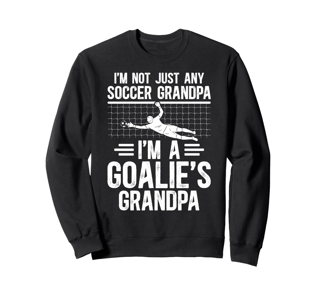 Im Soccer Goalie Grandpa Soccer Sweatshirt - Graphic Print Men Women - T-Shirt, Sweatshirt, Hoodie