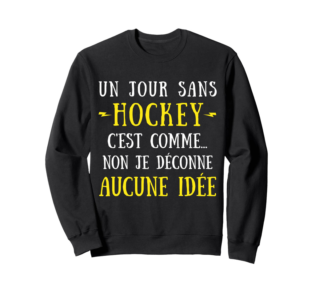 Day Without Hockey Is Like No I Sweatshirt - Minimalist Print Men Women - T-Shirt, Sweatshirt, Hoodie