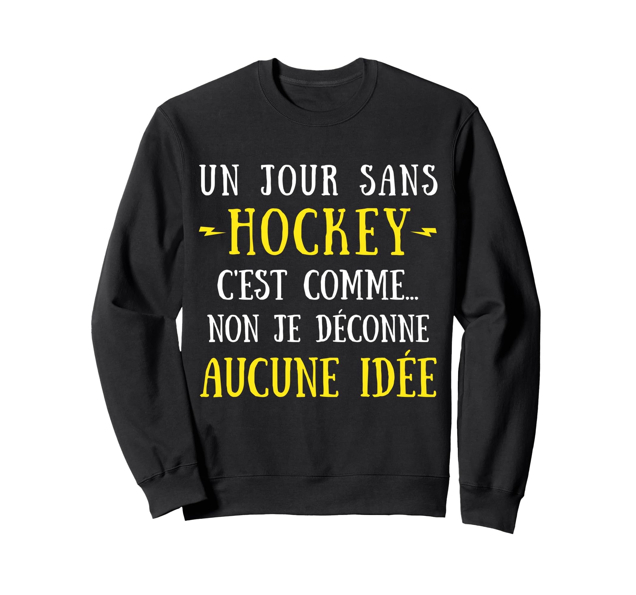 Day Without Hockey Is Like No I Sweatshirt - Minimalist Print Men Women - T-Shirt, Sweatshirt, Hoodie