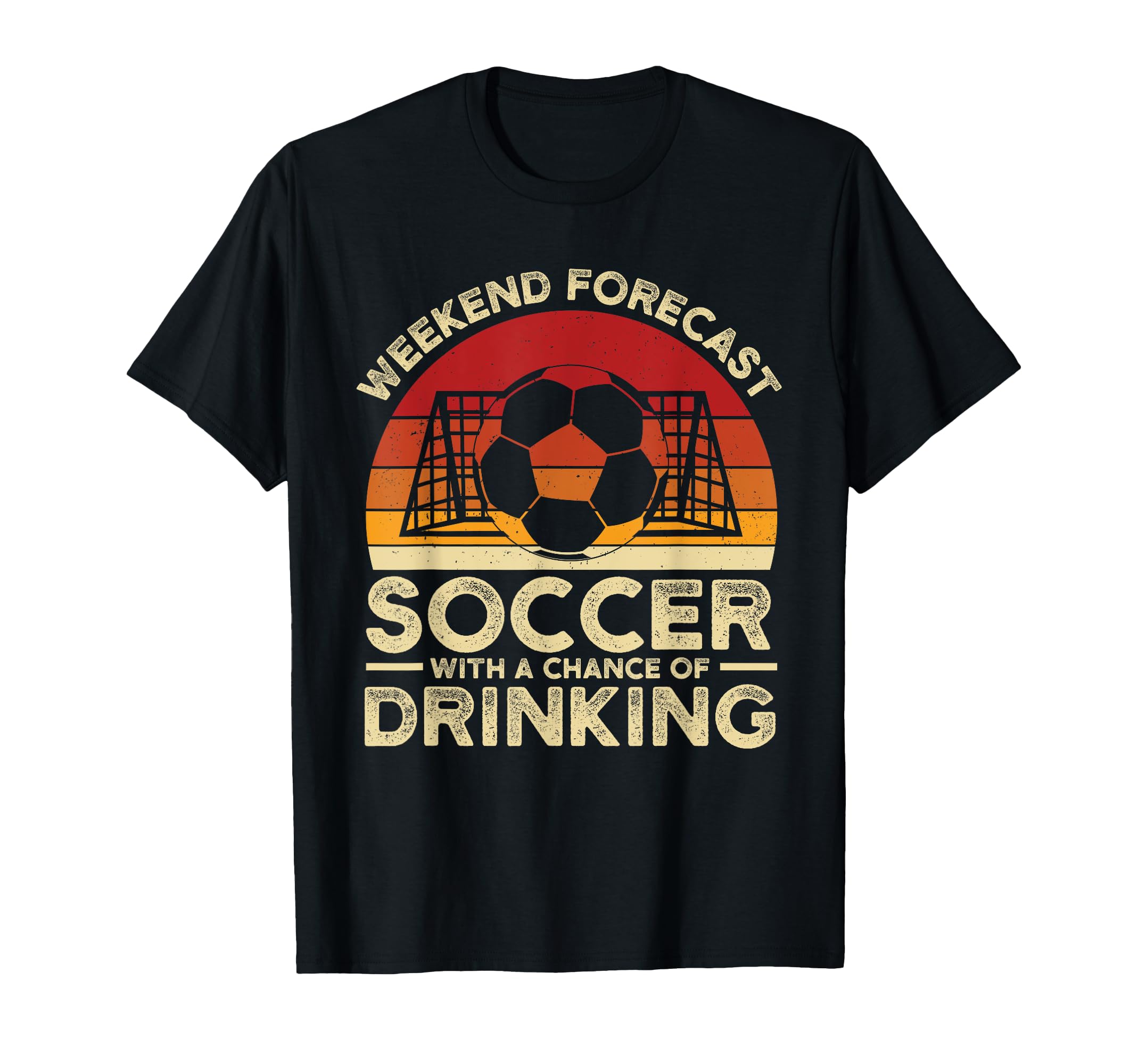 Funny Soccer Goalkeeper Weekend T-Shirt - Casual Everyday Wear Men Women - T-Shirt, Sweatshirt, Hoodie