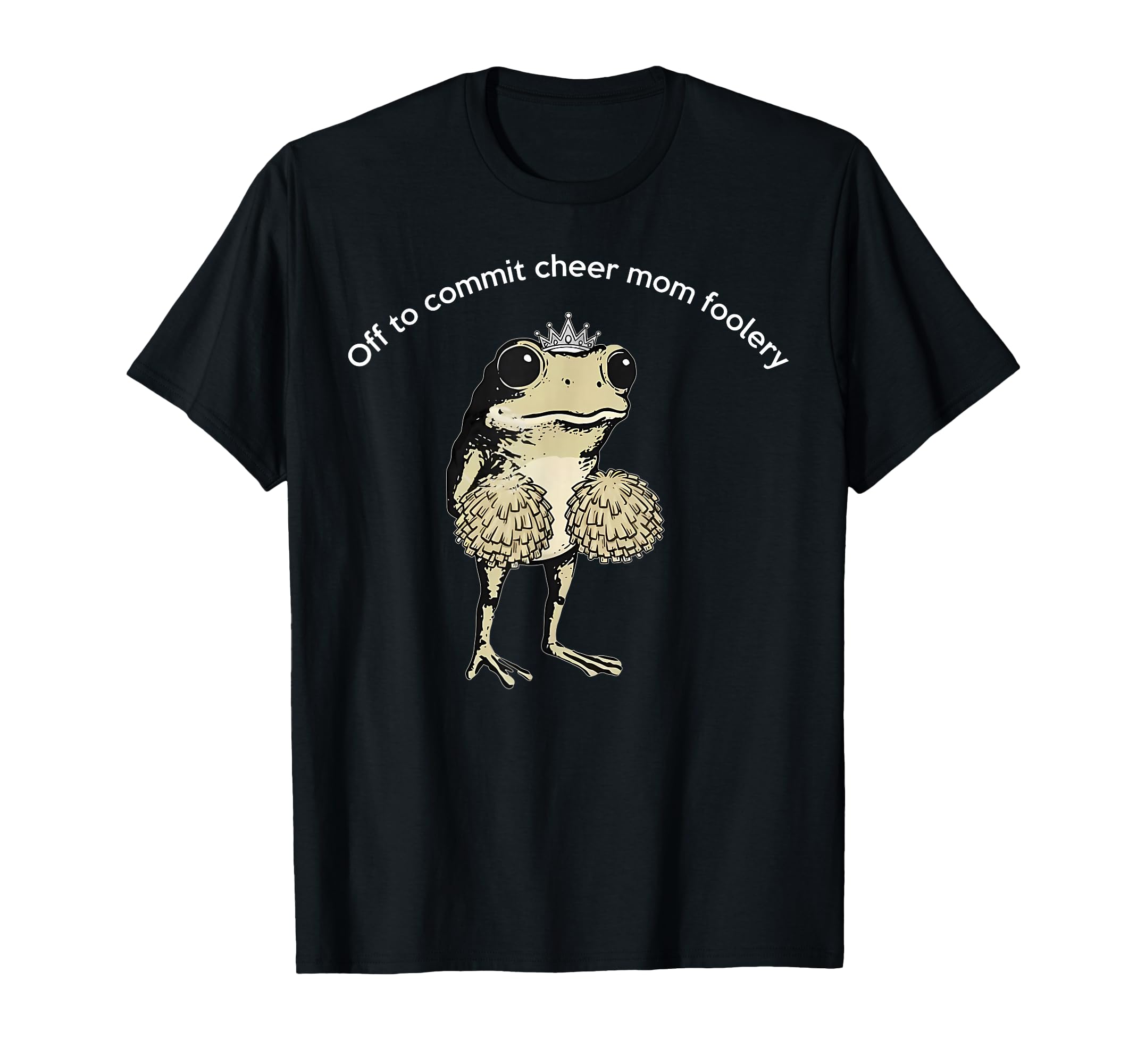Funny Frog Off To Commit Cheer Mom T-Shirt - Novelty Apparel Men Women - T-Shirt, Sweatshirt, Hoodie