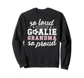 Soccer Goalie Grandma So Loud Soccer Sweatshirt - Aesthetic Graphic Unisex - T-Shirt, Sweatshirt, Hoodie