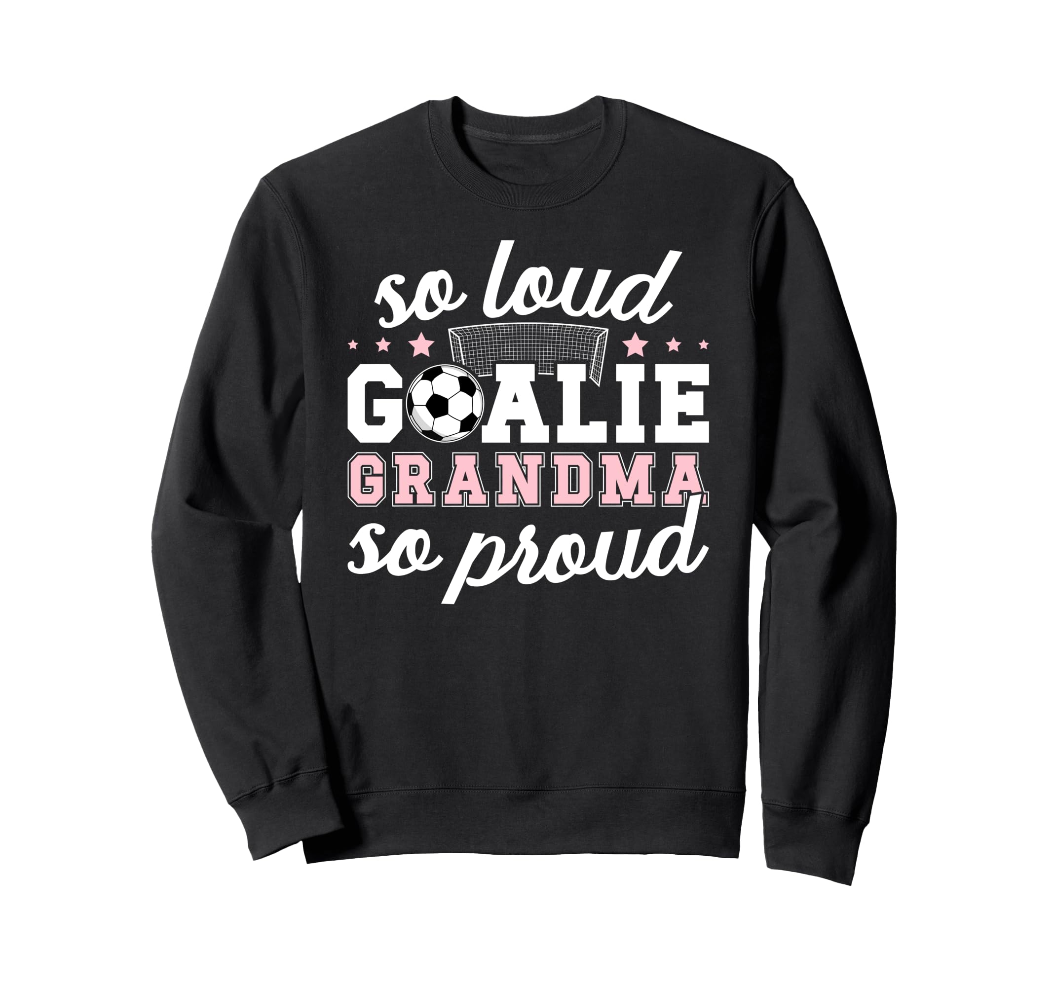 Soccer Goalie Grandma So Loud Soccer Sweatshirt - Aesthetic Graphic Unisex - T-Shirt, Sweatshirt, Hoodie