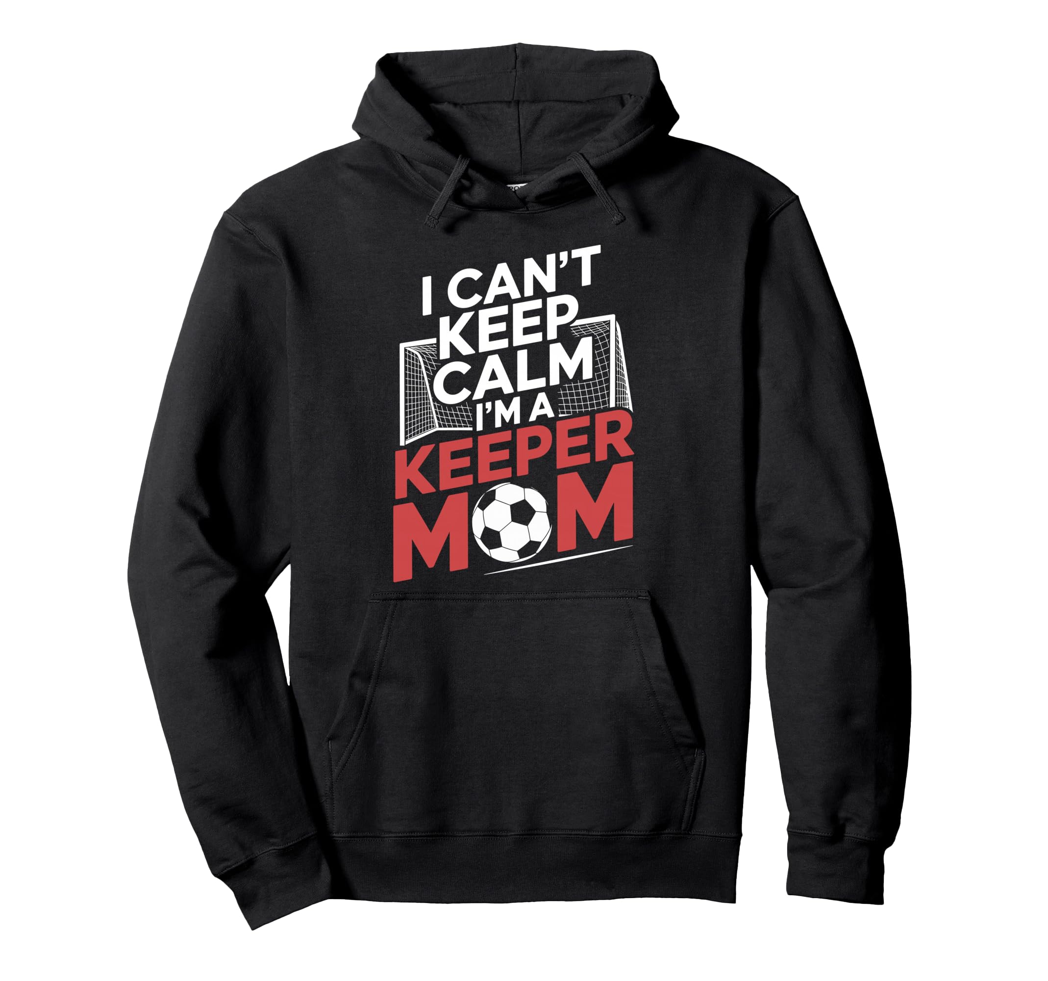 Keep Calm Im Keeper Mom Soccer Player Hoodie - Minimalist Print Unisex - T-Shirt, Sweatshirt, Hoodie