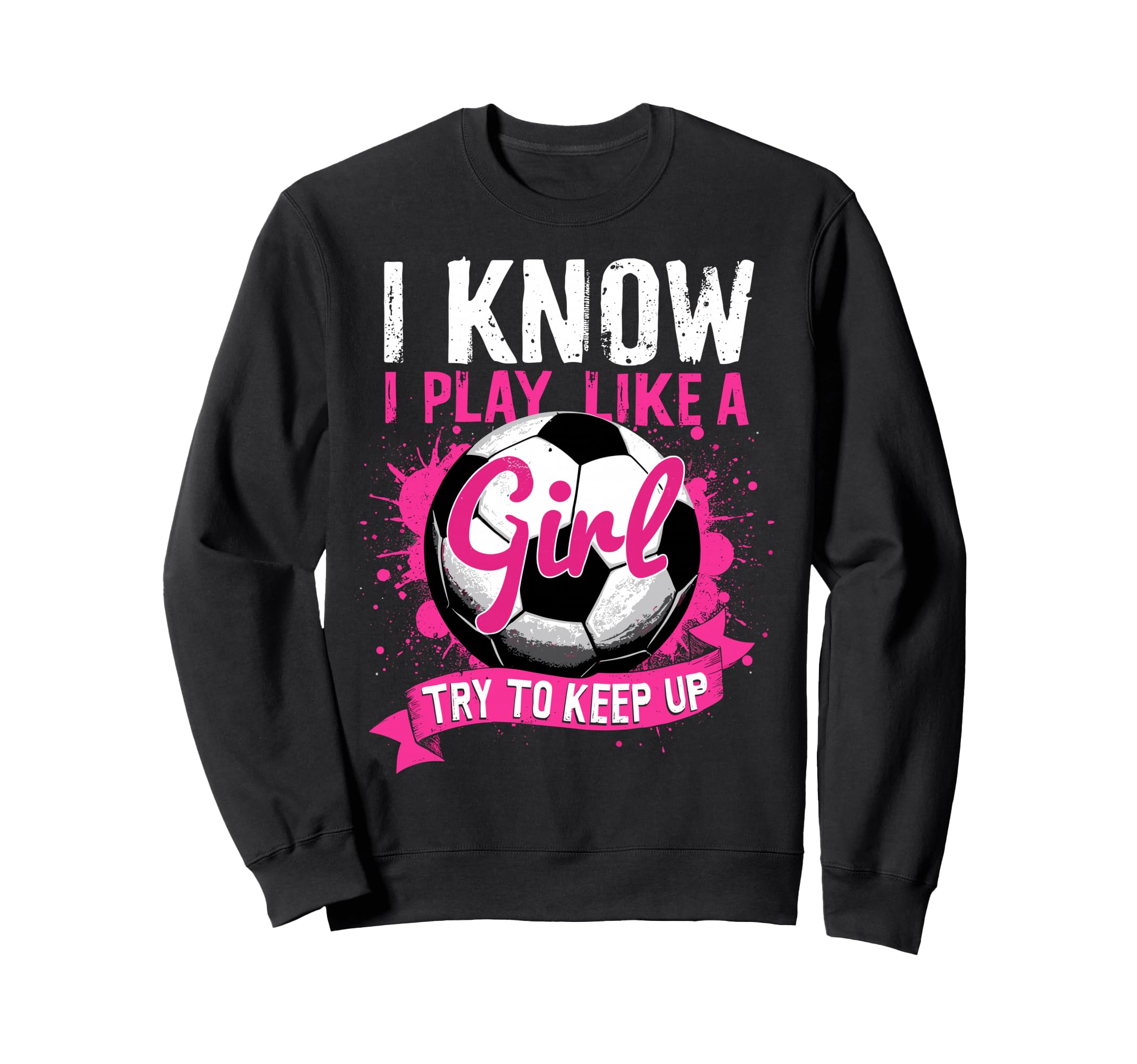 Know I Play Like Soccer Sweatshirt - Minimalist Print for Adults - T-Shirt, Sweatshirt, Hoodie