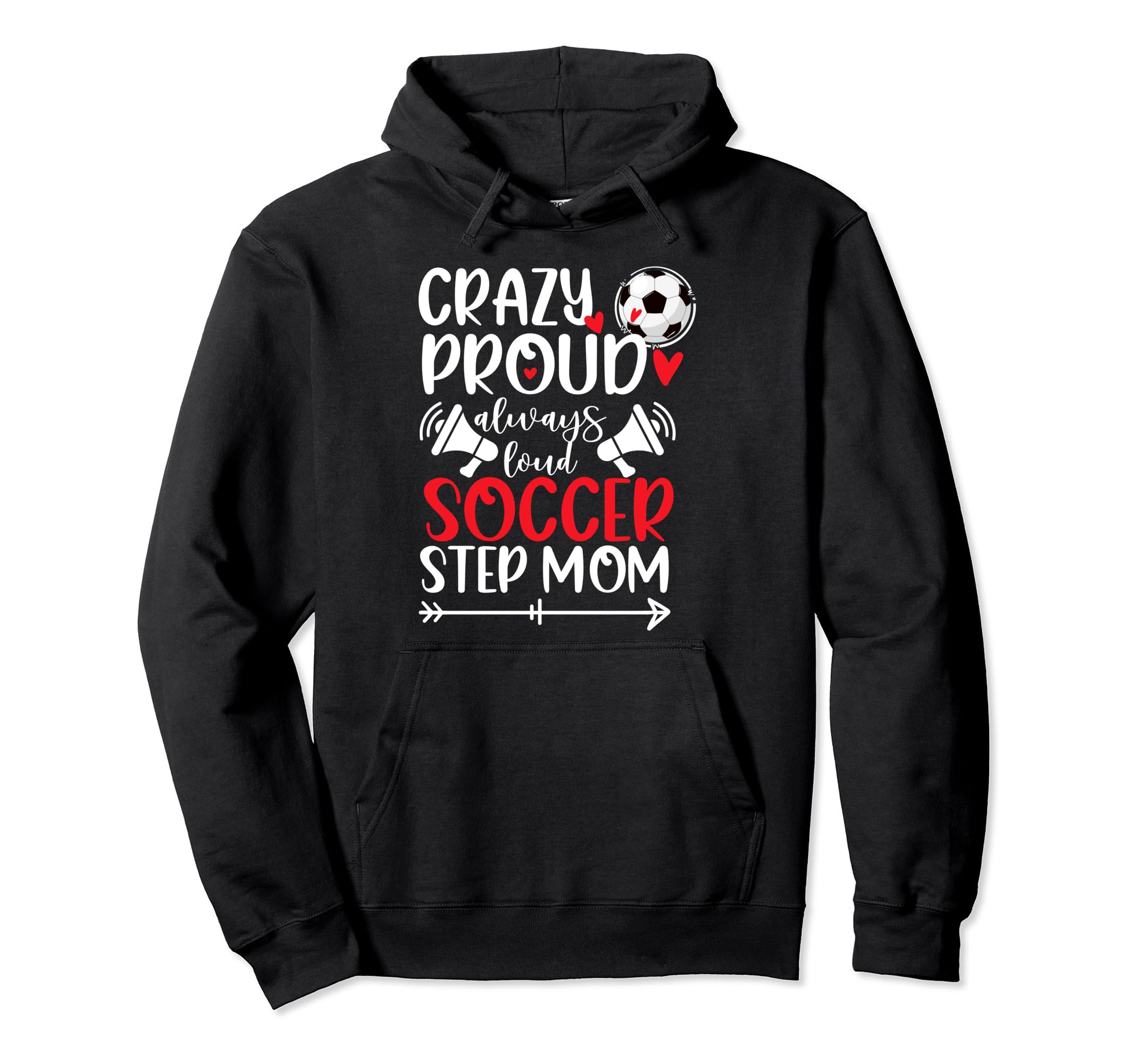 Crazy Proud Soccer Step Mom Soccer Hoodie - Casual Everyday Wear Men Women - T-Shirt, Sweatshirt, Hoodie