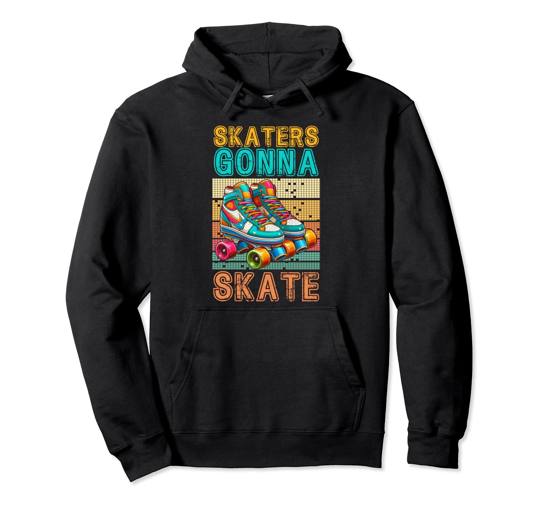 Skaters Gonna Skate Roller Skating Hoodie - Trendy Graphic Unisex - T-Shirt, Sweatshirt, Hoodie