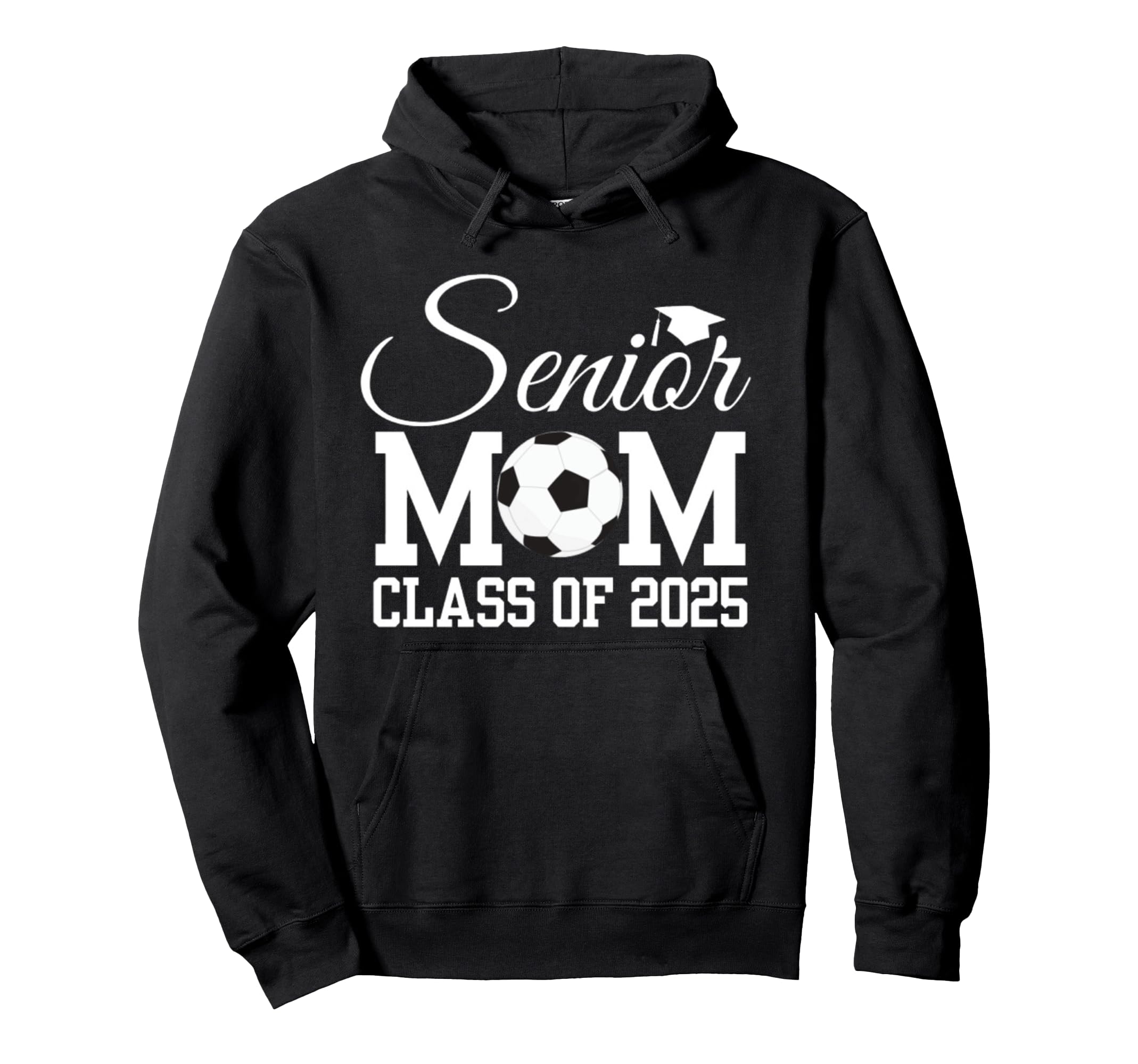 Senior Soccer Mom Class 2025 Graduation Hoodie - Streetwear Style Unisex - T-Shirt, Sweatshirt, Hoodie