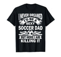 I Never Dreamed Id Be Sexy Soccer T-Shirt - Streetwear Style for Adults - T-Shirt, Sweatshirt, Hoodie