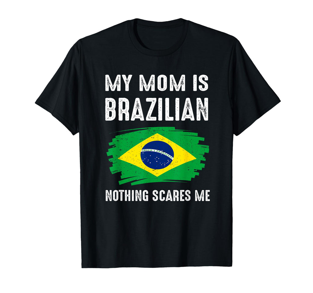 My Mom Is Brazilian Brazil Pride T-Shirt - Casual Everyday Wear Men Women - T-Shirt, Sweatshirt, Hoodie