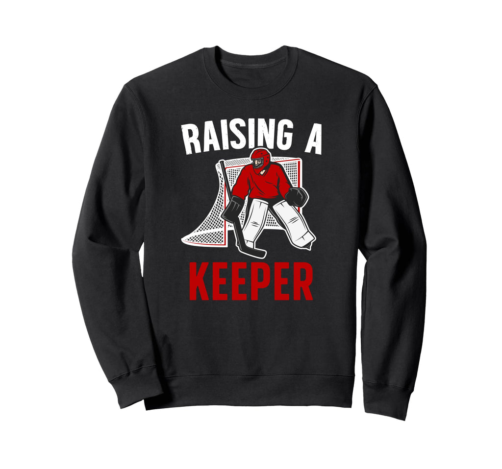 Raising Hockey Keeper Dad Hockey Sweatshirt - Streetwear Style for Adults - T-Shirt, Sweatshirt, Hoodie
