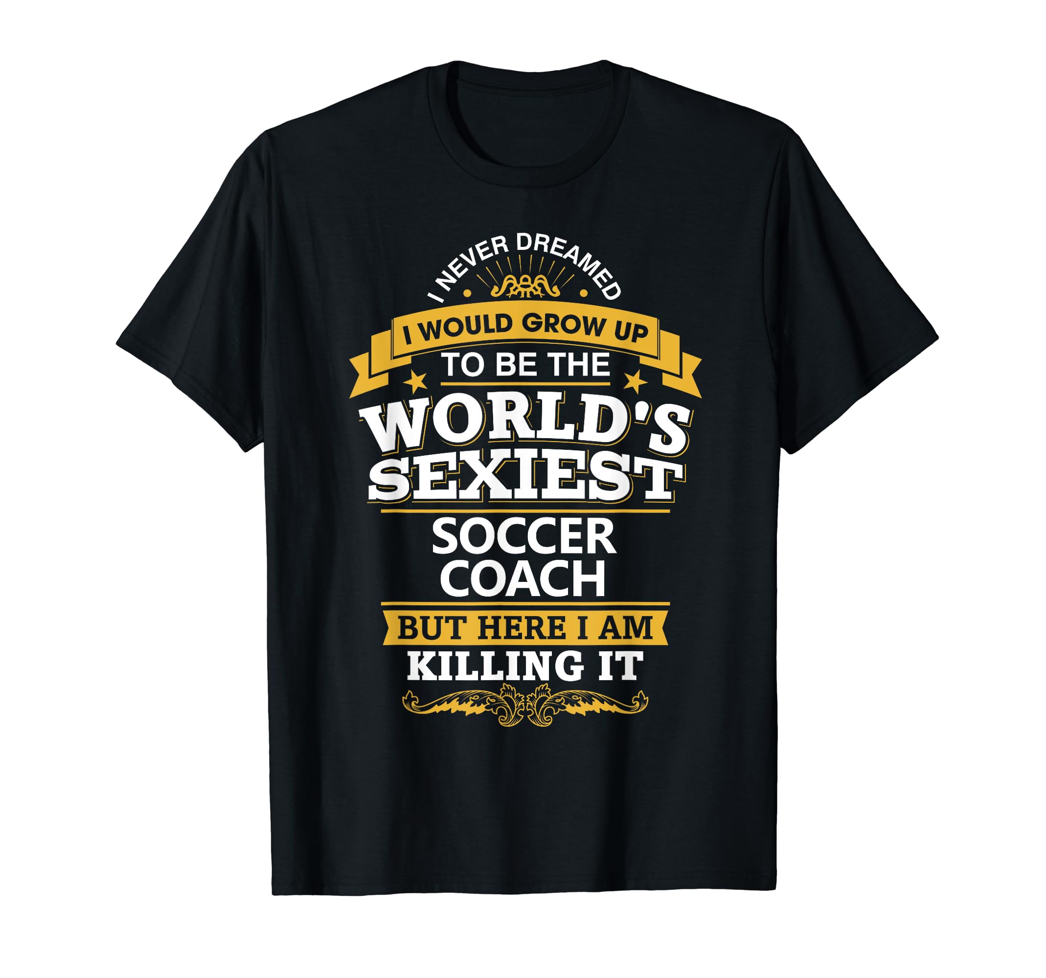 Soccer Coach Gift Worlds Sexiest Soccer T-Shirt - Custom Art Print Unisex - T-Shirt, Sweatshirt, Hoodie