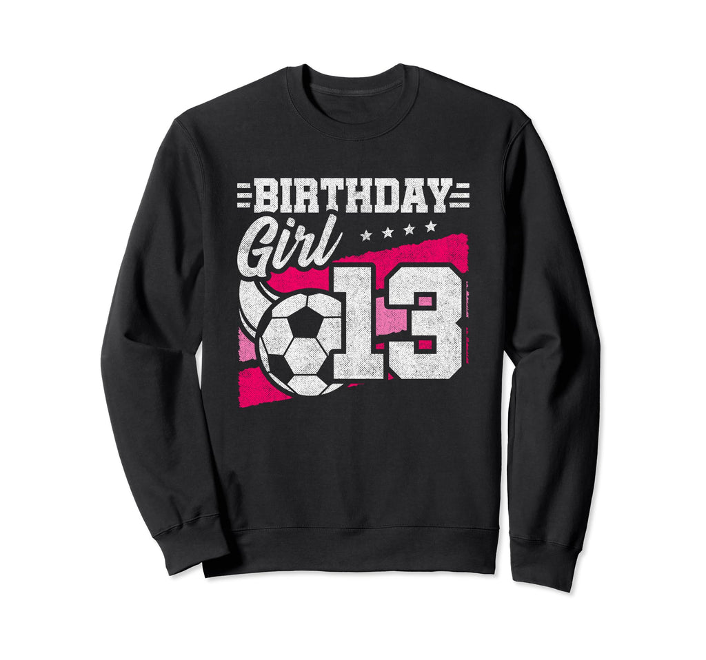 13 Year Old Birthday Soccer Party Sweatshirt - Fun Novelty Design Unisex - T-Shirt, Sweatshirt, Hoodie