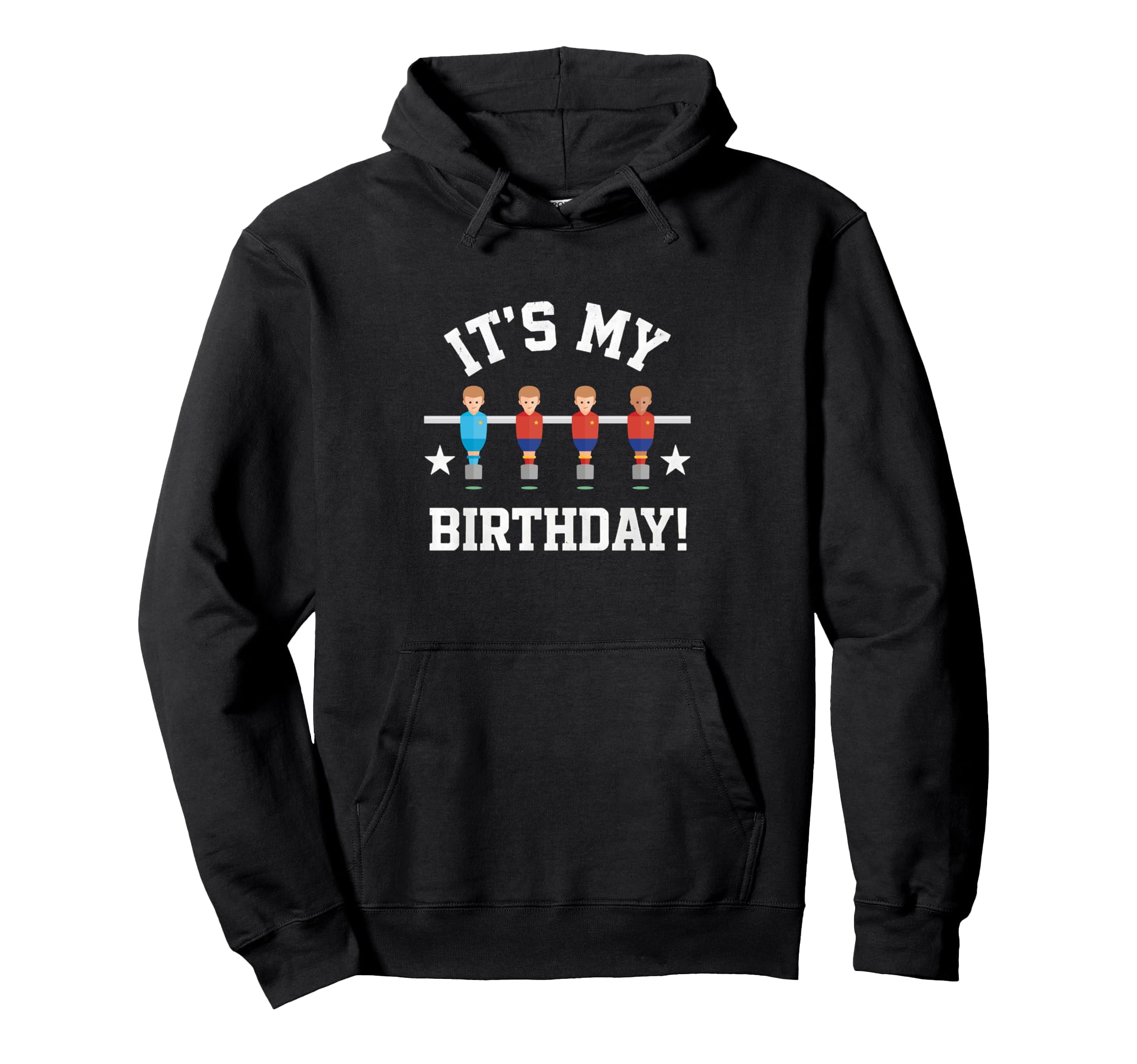 Its My Birthday Funny Foosball Soccer Hoodie - Minimalist Print for Adults - T-Shirt, Sweatshirt, Hoodie