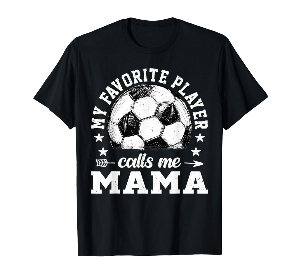 Soccer Player My Favorite Player Calls T-Shirt - Streetwear Style Unisex - T-Shirt, Sweatshirt, Hoodie