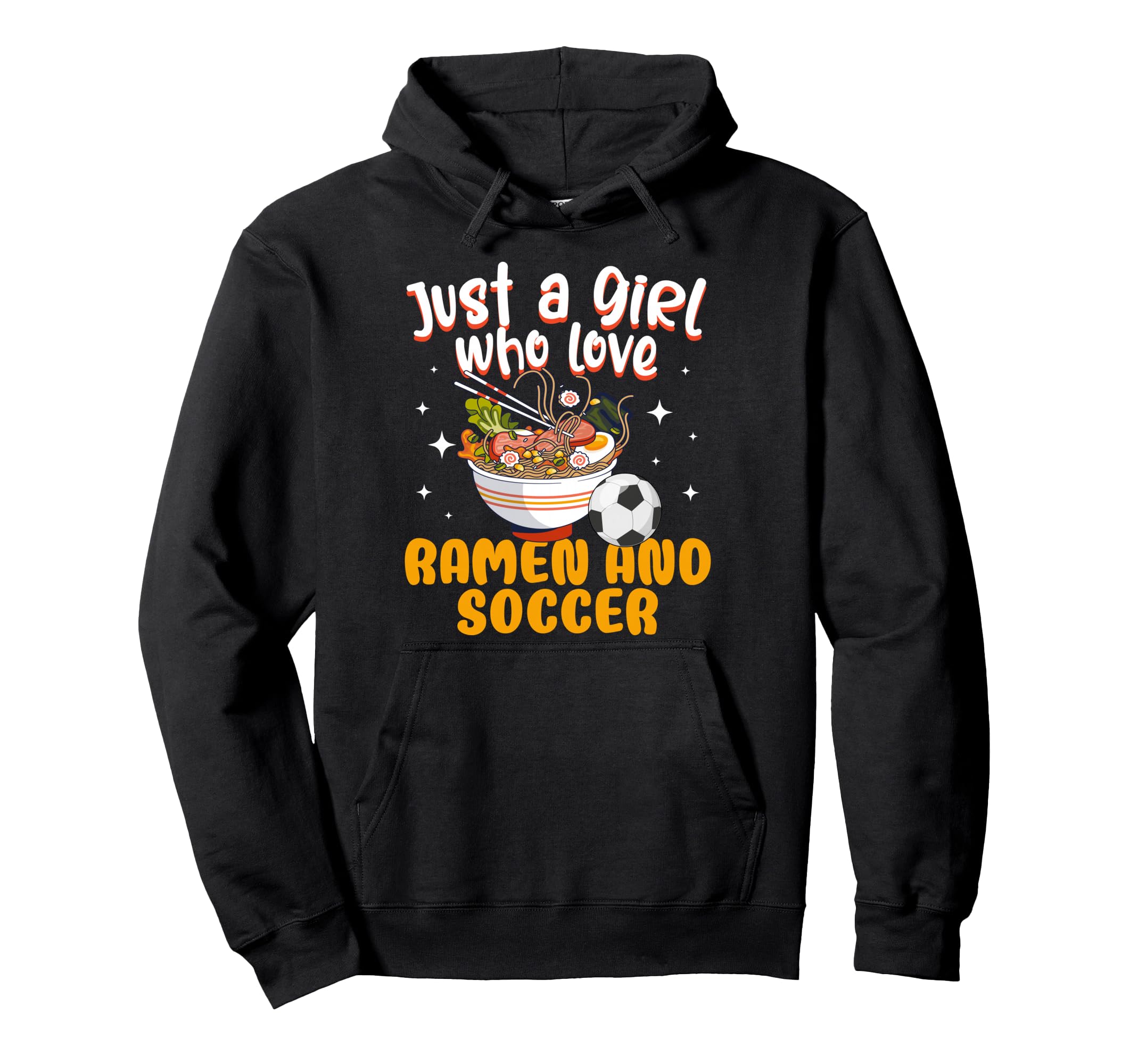 Just Who Loves Ramen And Soccer Hoodie - Fun Novelty Design for Adults - T-Shirt, Sweatshirt, Hoodie