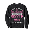 Soccer Mom This Is What Basketball Mom Sweatshirt - Graphic Print Unisex - T-Shirt, Sweatshirt, Hoodie