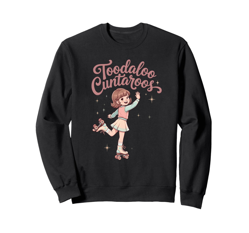 Toodaloo Cuntaroos Roller Skate 80S Sweatshirt - Graphic Print Men Women - T-Shirt, Sweatshirt, Hoodie
