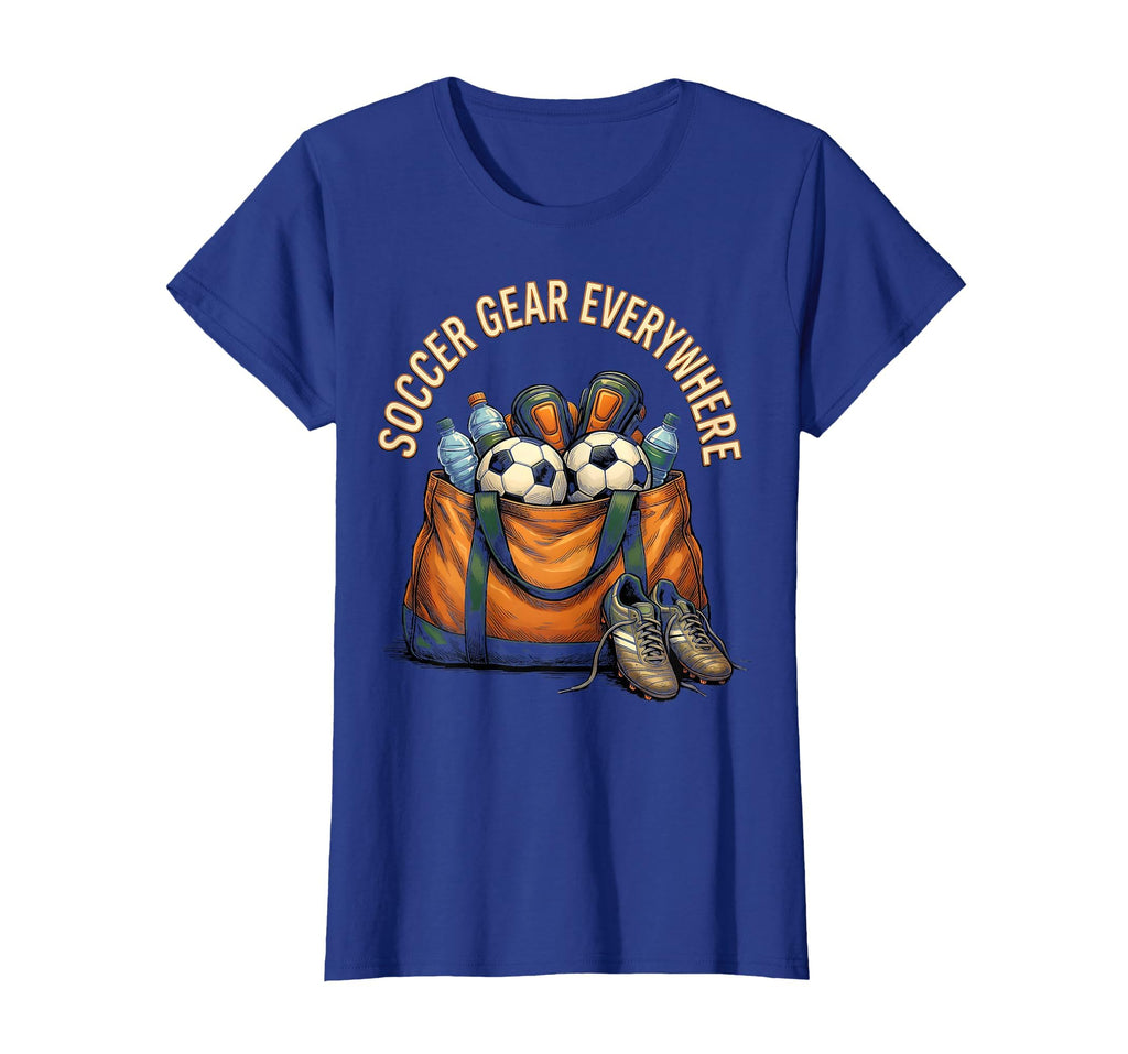 Soccer Gear Everywhere Proud Soccer T-Shirt - Fun Novelty Design Men Women - T-Shirt, Sweatshirt, Hoodie