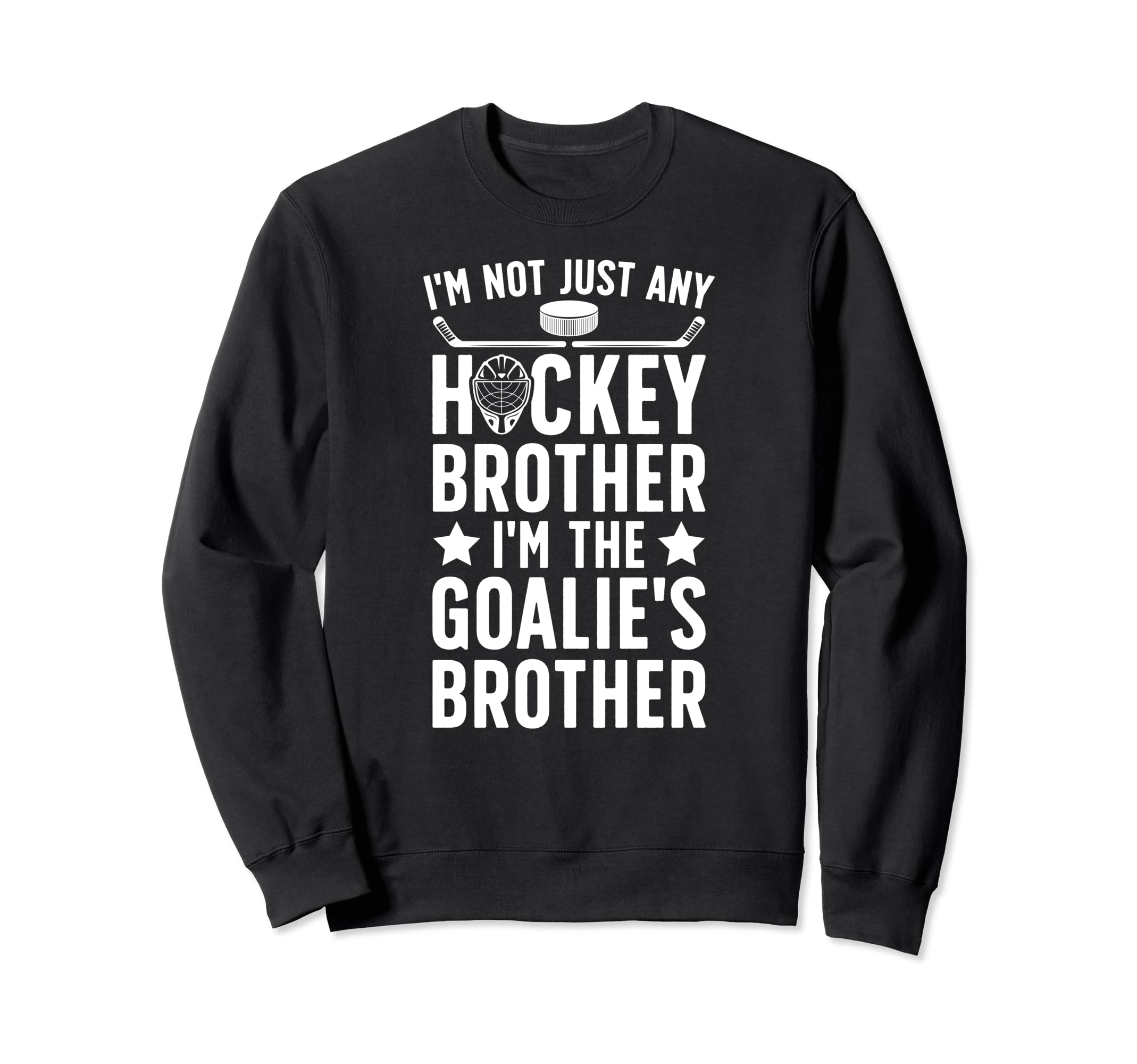 Im Hockey Goalie Brother Hockey Sweatshirt - Unique Graphic for Adults - T-Shirt, Sweatshirt, Hoodie