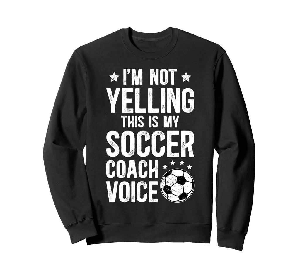 This Is My Soccer Coach Voice Sweatshirt - Aesthetic Graphic Men Women - T-Shirt, Sweatshirt, Hoodie