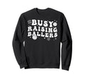 Busy Raising Ballers Volleyball Sweatshirt - Unique Graphic Unisex - T-Shirt, Sweatshirt, Hoodie