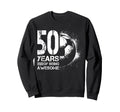 50Th Birthday Soccer Player Football Sweatshirt - Aesthetic Graphic Unisex - T-Shirt, Sweatshirt, Hoodie