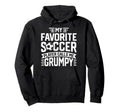 Soccer Player Call Me Grumpy Funny Hoodie - Casual Everyday Wear Unisex - T-Shirt, Sweatshirt, Hoodie