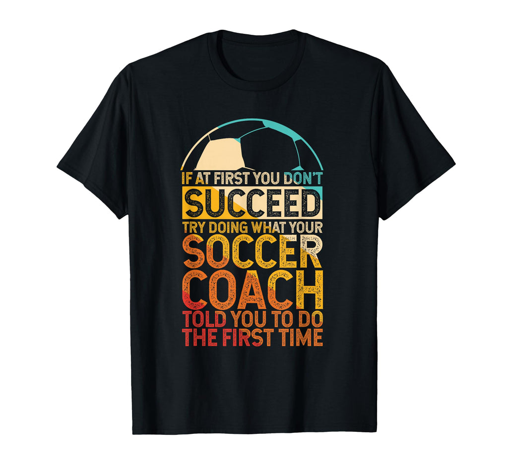 If First You Dont Succeed Try Doing T-Shirt - Streetwear Style Men Women - T-Shirt, Sweatshirt, Hoodie